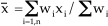 equation 5: xbar = sum_1=1,n(wixi/(sum(wi)))